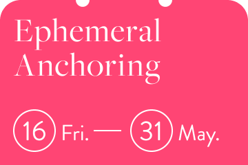 Ephemeral Anchoring