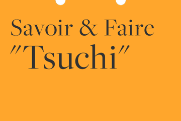 Savoir & Faire "Tsuchi"