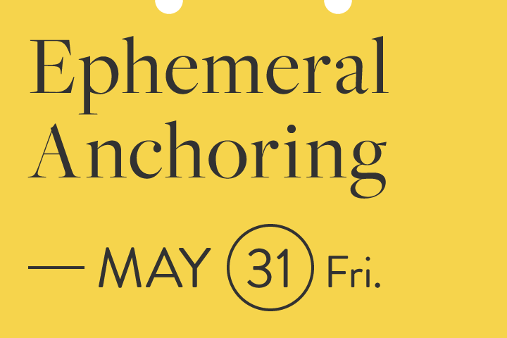 Ephemeral Anchoring